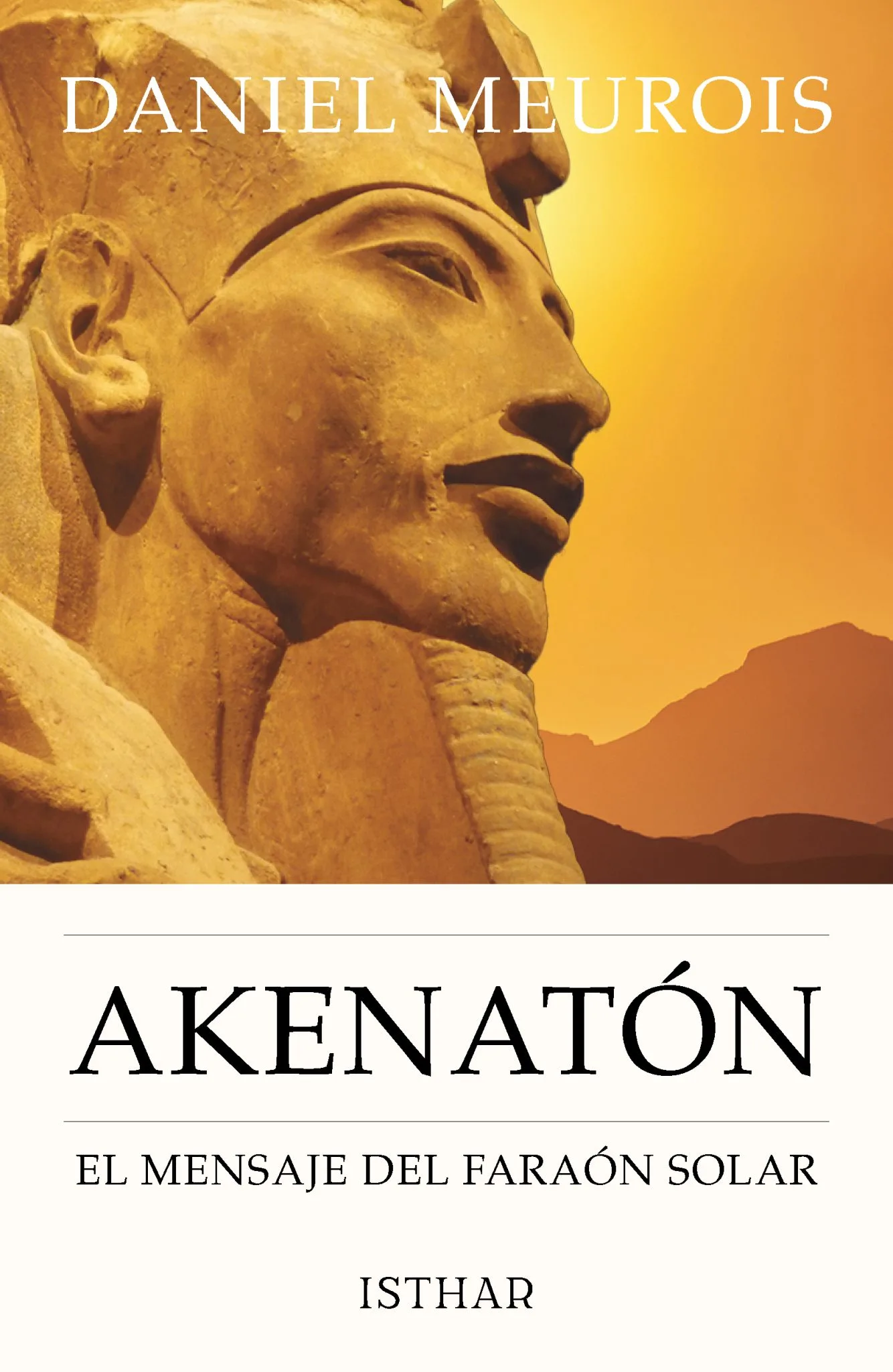 Akenatón El mensaje del Faraón Solar