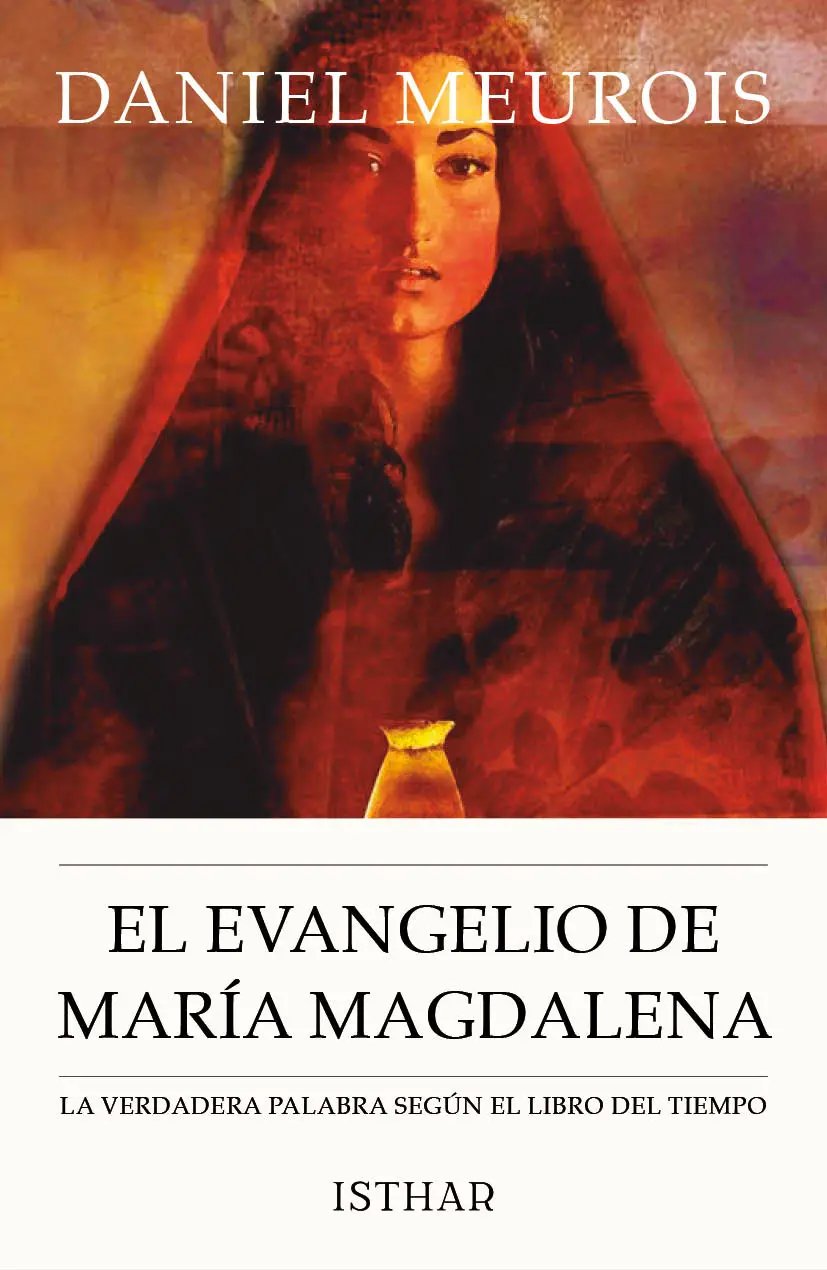 El Evangelio de María Magdalena La verdadera palabra según el libro del tiempo