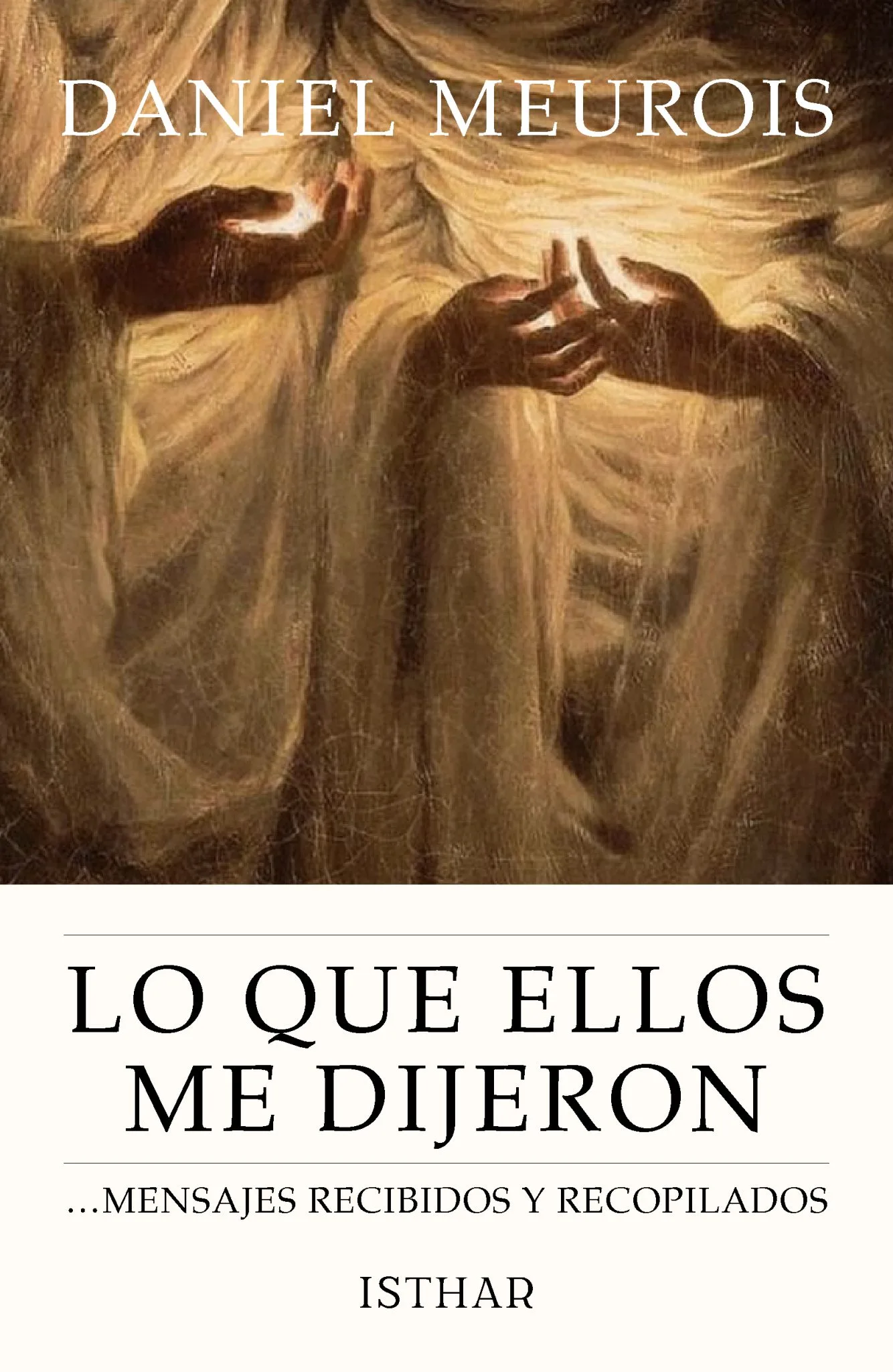 Lo que Ellos me dijeron …mensajes recibidos y recopilados.