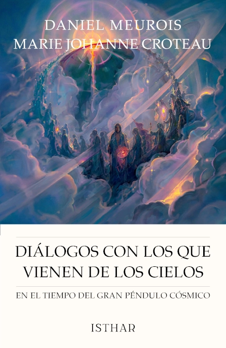 Diálogos con los que vienen de los Cielos En el tiempo del gran péndulo cósmico